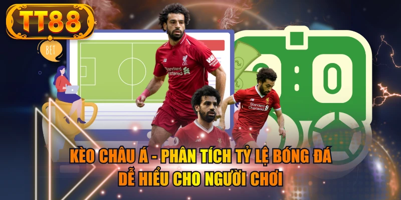 Kèo Châu Á - Phân Tích Tỷ Lệ Bóng Đá Dễ Hiểu Cho Người Chơi