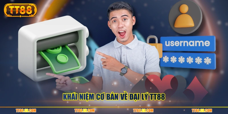 Khái niệm cơ bản về đại lý TT88